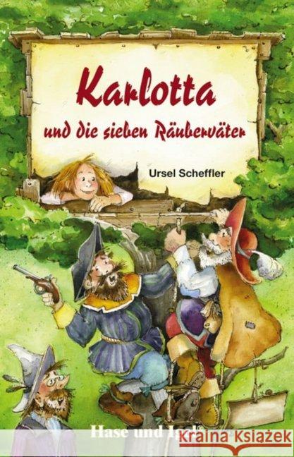 Karlotta und die sieben Räuberväter, Schulausgabe : Ab 3. Klasse Scheffler, Ursel 9783867600682 Hase und Igel - książka