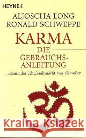 Karma - die Gebrauchsanleitung : ... damit das Schicksal macht, was Sie wollen Long, Aljoscha; Schweppe, Ronald P. 9783453701809 Heyne - książka