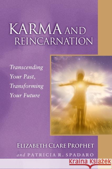 Karma and Reincarnation: Transcending Your Past, Transforming Your Future Prophet, Elizabeth Clare 9780922729616 Summit University Press - książka