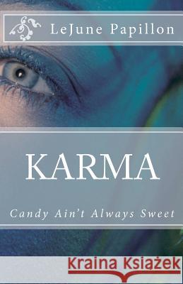 Karma: Candy Ain't Always Sweet Lejune Papillon 9781463787486 Createspace - książka