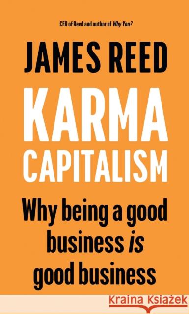 Karma Capitalism: Why being a good business is good business James Reed 9781529147223 Ebury Publishing - książka