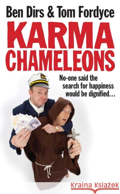 Karma Chameleons: No-one said the search for happiness would be dignified . . . Tom Fordyce Ben Dirs 9781447278054 MacMillan - książka