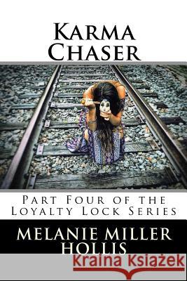 Karma Chaser: Part Four In The Loyalty Lock Series Hollis, Melanie Miller 9780692896051 Melanie Miller Hollis - książka
