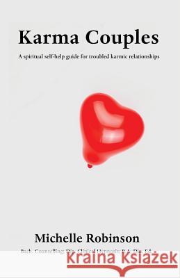 Karma Couples: A Spiritual Self-help Guide for Troubled Karmic Relationships Michelle Robinson 9781925880632 Tablo Pty Ltd - książka
