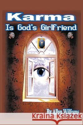Karma is God's Girlfriend Allan Williams 9781452004327 Authorhouse - książka