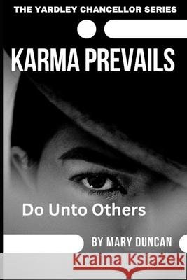 Karma Prevails: Do Unto Others Mary Duncan 9798328587037 Independently Published - książka