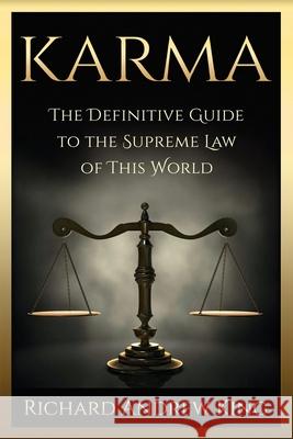 Karma: The Definitive Guide to the Supreme Law of this World Richard Andrew King, Liana Moisescu -Graphic Artist 9780931872006 Richard King Publications - książka