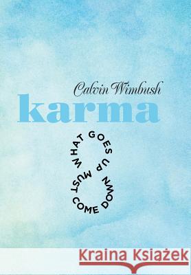 Karma: What Goes up Must Come Down Wimbush, Calvin 9781984515339 Xlibris Us - książka