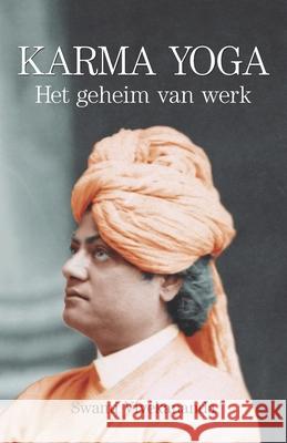 Karma Yoga: Het geheim van Werk Swami Vivekananda, Pieter Jan Elsen 9798654598349 Independently Published - książka