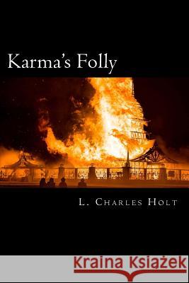 Karma's Folly L. Charles Holt 9781502466433 Createspace - książka