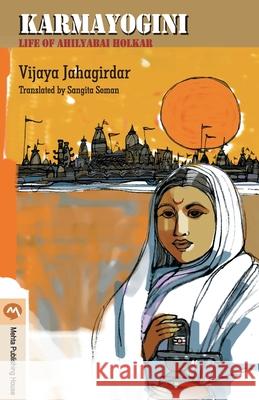 Karmayogini: Life of Ahilyabai Holkar Vijaya Jahagirdar 9789386342560 Mehta Publishing House - książka