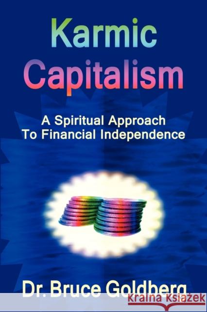 Karmic Capitalism Bruce Goldberg 9781579681227 Bruce Goldberg, Inc. - książka