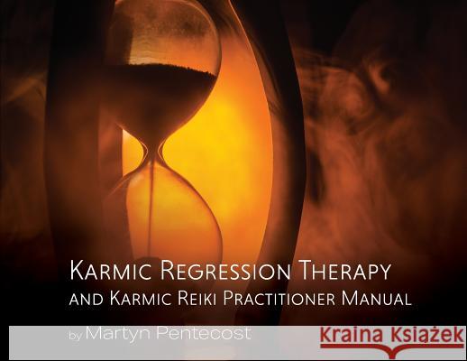 Karmic Regression Therapy and Karmic Reiki: Practitioner Manual Pentecost, Martyn 9781907282195 mPowr (Publishing) Ltd - książka