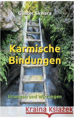 Karmische Bindungen: Irrungen und Wirrungen Skwara, Günter 9783752842494 Books on Demand - książka