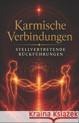 Karmische Verbindungen: Stellvertretende Rückführungen Ananda, Ulla 9798180408686 Independently Published - książka