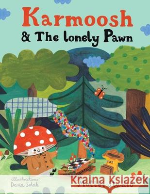 Karmoosh And The Lonely Pawn Motibi Studio                            Daria Solak 9781543783933 Partridge Publishing Singapore - książka