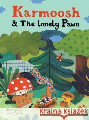 Karmoosh And The Lonely Pawn Motibi Studio                            Daria Solak 9781543783940 Partridge Publishing Singapore - książka