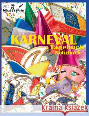 KARNEVAL - TAGEBUCH - NOTIZBUCH - Fastnacht - Fasnacht - Fasnet - Fasching - Fastabend - Fastelovend - Fasteleer - Fünfte Jahreszeit Renate Sultz Uwe H. Sultz 9783748156840 Books on Demand - książka