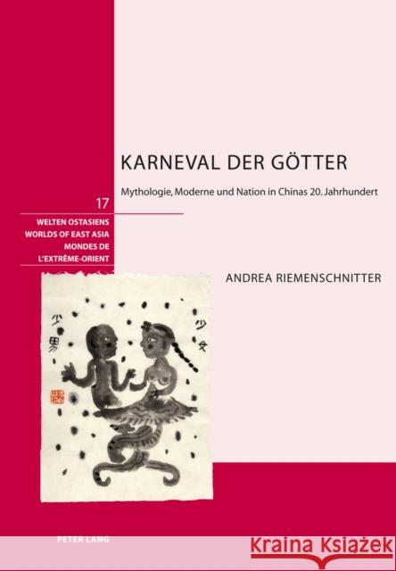 Karneval Der Goetter: Mythologie, Moderne Und Nation in Chinas 20. Jahrhundert Schweizerische Asiengesellschaft 9783034305846 Lang, Peter, AG, Internationaler Verlag Der W - książka