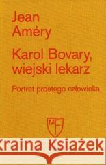 Karol Bovary, wiejski lekarz. Portret prostego.. Jean Amery 9788365787972 Kronos - książka