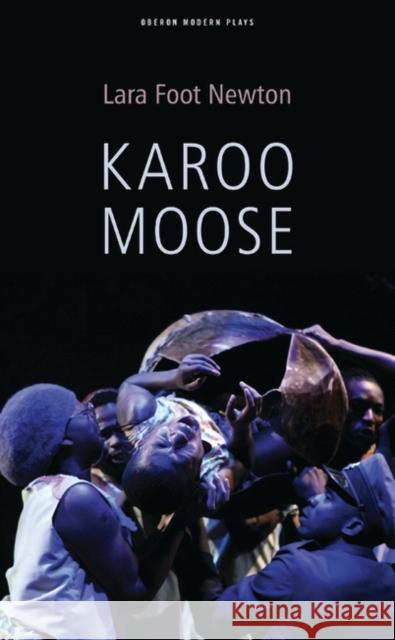 Karoo Moose Lara Foot Newton 9781840029321 Oberon Books - książka