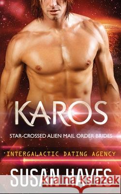 Karos: Star-Crossed Alien Mail Order Brides (Intergalactic Dating Agency) Susan Hayes 9781988446523 Black Scroll Publications - książka
