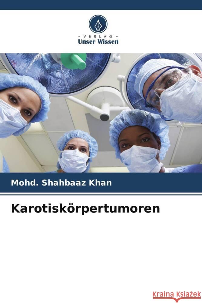 Karotiskörpertumoren Khan, Mohd. Shahbaaz 9786137361177 Verlag Unser Wissen - książka