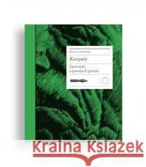 Karpaty. Opowieść o pewnych górach Maciej Janowski 9788366419773 Międzynarodowe Centrum Kultury - książka
