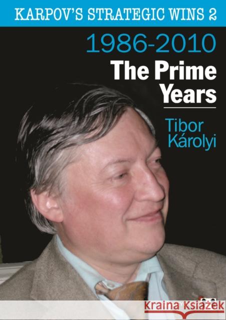 Karpov's Strategic Wins 2: The Prime Years Tibor Karolyi 9781906552428 Quality Chess UK LLP - książka