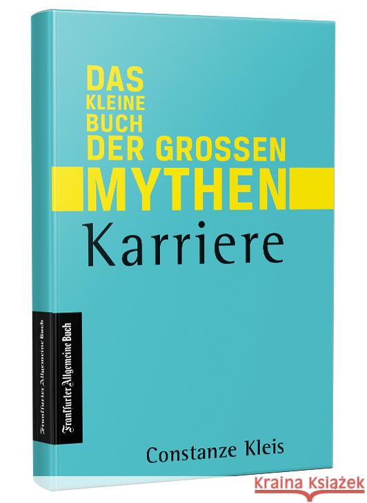 Karriere - Das kleine Buch der großen Mythen Kleis, Constanze 9783962510855 Frankfurter Allgemeine Buch - książka