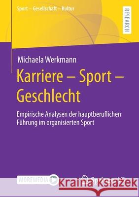 Karriere - Sport - Geschlecht: Empirische Analysen Der Hauptberuflichen Führung Im Organisierten Sport Werkmann, Michaela 9783658335878 Springer vs - książka