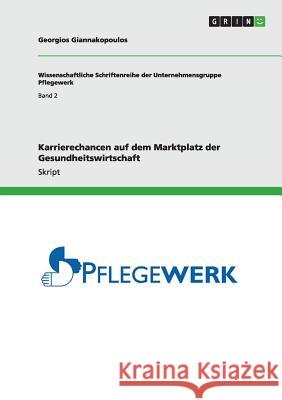 Karrierechancen auf dem Marktplatz der Gesundheitswirtschaft Georgios Giannakopoulos 9783640989607 Grin Verlag - książka