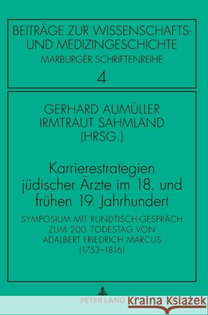 Karrierestrategien jüdischer Ärzte im 18. und frühen 19. Jahrhundert; Symposium mit Rundtisch-Gespräch zum 200. Todestag von Adalbert Friedrich Marcus Aumüller, Gerhard 9783631741245 Peter Lang Gmbh, Internationaler Verlag Der W - książka