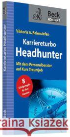 Karriereturbo Headhunter : Mit dem Personalberater auf Kurs Traumjob. 8 Erfolgsregeln für Ihre Karriere Balensiefen, Viktoria A. 9783406648274 Beck Juristischer Verlag - książka