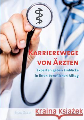 Karrierewege von Ärzten: Experten geben Einblicke in ihren beruflichen Alltag Geest, Dirk 9783752828375 Books on Demand - książka