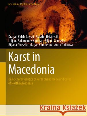 Karst in Macedonia: Basic Characteristics of Karts Phenomena and Caves of North Macedonia Dragan Kolchakovski Slavcho Hristovski Ljiljana Salamanov-Korobar 9783032112477 Springer - książka
