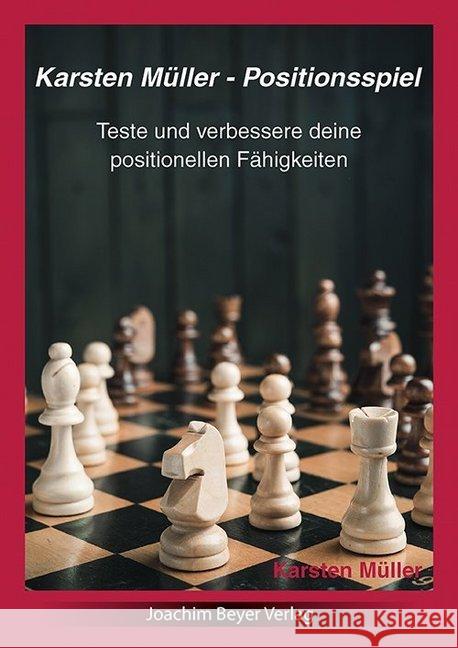 Karsten Müller - Positionsspiel : Teste und verbessere deine positionellen Fähigkeiten Müller, Karsten 9783959200387 Beyer Schachbuch - książka