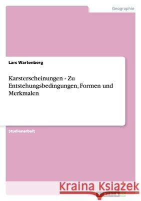 Karsterscheinungen - Zu Entstehungsbedingungen, Formen und Merkmalen Lars Wartenberg 9783638937443 Grin Verlag - książka