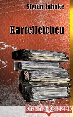 Karteileichen Stefan Jahnke 9781517116071 Createspace Independent Publishing Platform - książka