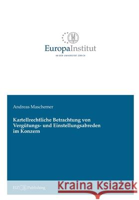 Kartellrechtliche Betrachtung von Vergütungs- und Einstellungsabreden im Konzern Maschemer, Andreas 9783039940165 tredition - książka