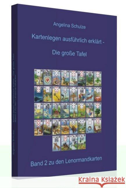 Kartenlegen ausführlich erklärt - Die grosse Tafel, 5 Teile : Band 2 zu den Lenormandkarten Schulze, Angelina 9783943729016 Angelina Schulze Verlag - książka