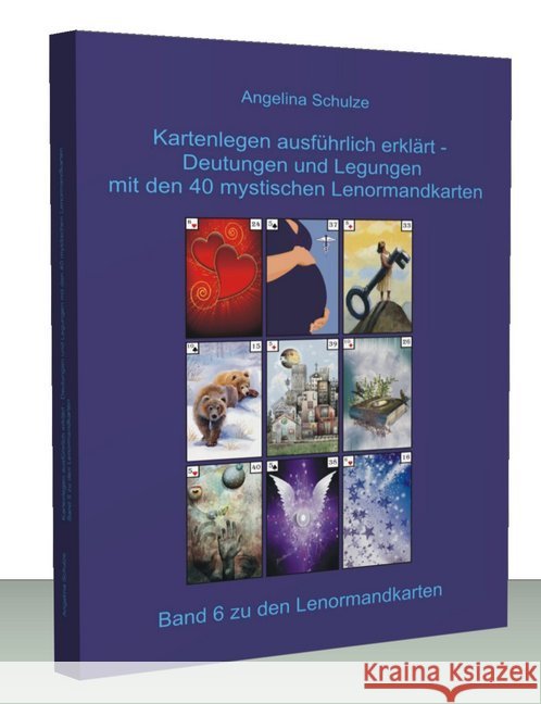 Kartenlegen ausführlich erklärt - Deutungen und Legungen mit den 40 mystischen Lenormandkarten, m. 2 Buch, 6 Teile : Band 6 zu den Lenormandkarten Schulze, Angelina 9783943729191 Angelina Schulze Verlag - książka
