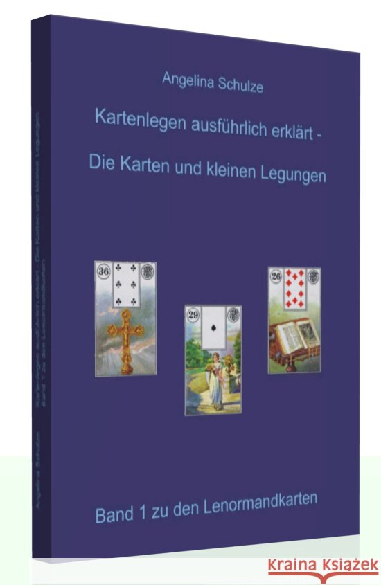 Kartenlegen ausführlich erklärt - Die Karten und kleinen Legungen, 5 Teile : Band 1 zu den Lenormandkarten Schulze, Angelina 9783943729009 Angelina Schulze Verlag - książka