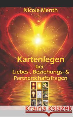 Kartenlegen bei Liebes-, Beziehungs- & Partnerschaftsfragen: Herzensmann, Traumpartner, Seelenliebe, Karma Menth, Nicole 9781726749862 Independently Published - książka