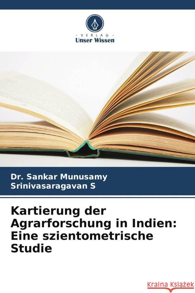 Kartierung der Agrarforschung in Indien: Eine szientometrische Studie Sankar Munusamy Srinivasaragavan S 9786208040031 Verlag Unser Wissen - książka