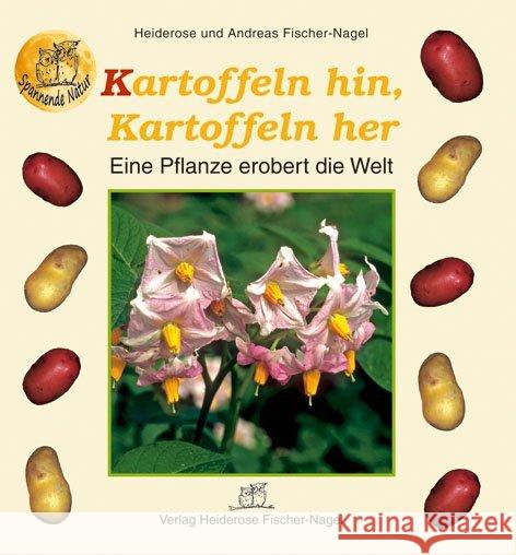 Kartoffeln hin, Kartoffeln her : Eine Pflanze erobert die Welt. Nominiert für den Deutschen Jugendliteraturpreis Fischer-Nagel, Heiderose; Fischer-Nagel, Andreas 9783930038176 Fischer-Nagel - książka