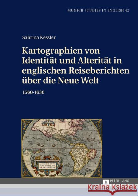 Kartographien Von Identitaet Und Alteritaet in Englischen Reiseberichten Ueber Die Neue Welt: 1560-1630 Bode, Christoph 9783631665619 Peter Lang Gmbh, Internationaler Verlag Der W - książka