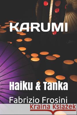 Karumi: Haiku & Tanka Fabrizio Frosini 9781731440884 Independently Published - książka
