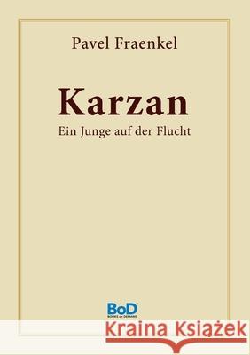 Karzan: Ein Junge auf der Flucht Fraenkel, Pavel 9783751967228 Books on Demand - książka