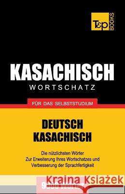 Kasachischer Wortschatz für das Selbststudium - 9000 Wörter Andrey Taranov 9781783147236 T&p Books - książka